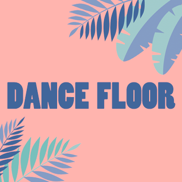 DANCE FLOOR  | Vendredi 24 Juin 2022